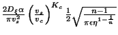 $\frac{2D_{\xi }\alpha }{\pi v_{s}^{2}}\left(\frac{v_{s}}{v_{c}}\right)^{K_{c}}\frac{1}{2}\sqrt{\frac{n-1}{\pi \epsilon \eta ^{1-\frac{1}{n}}}}$
