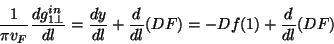 \begin{displaymath}
\frac{1}{\pi v_{F}}\frac{dg_{1\perp }^{in}}{dl}=\frac{dy}{dl}+\frac{d}{dl}(DF)=-Df(1)+\frac{d}{dl}(DF)\end{displaymath}