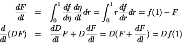 \begin{eqnarray*}
\frac{dF}{dl} & = & \int _{0}^{1}\frac{df}{d\eta }\frac{d\eta ...
...DF) & = & \frac{dD}{dl}F+D\frac{dF}{dl}=D(F+\frac{dF}{dl})=Df(1)
\end{eqnarray*}