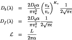 \begin{eqnarray*}
D_{b}(\lambda ) & = & \frac{2D_{\xi }\alpha }{\pi v_{s}^{2}}\l...
...sqrt{\pi \epsilon }}\\
\mathcal{L} & = & \frac{L}{2\pi \alpha }
\end{eqnarray*}