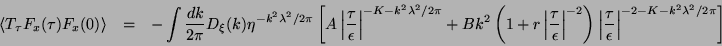 \begin{eqnarray*}
\left\langle T_{\tau }F_{x}(\tau )F_{x}(0)\right\rangle & = & ...
...au }{\epsilon }\right\vert^{-2-K-k^{2}\lambda ^{2}/2\pi }\right]
\end{eqnarray*}