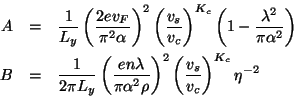 \begin{eqnarray*}
A & = & \frac{1}{L_{y}}\left(\frac{2ev_{F}}{\pi ^{2}\alpha }\r...
...o }\right)^{2}\left(\frac{v_{s}}{v_{c}}\right)^{K_{c}}\eta ^{-2}
\end{eqnarray*}