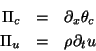 \begin{eqnarray*}
\Pi _{c} & = & \partial _{x}\theta _{c}\\
\Pi _{u} & = & \rho \partial _{t}u
\end{eqnarray*}