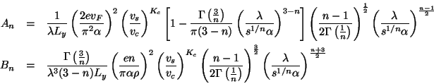 \begin{eqnarray*}
A_{n} & = & \frac{1}{\lambda L_{y}}\left(\frac{2ev_{F}}{\pi ^{...
...{2}}\left(\frac{\lambda }{s^{1/n}\alpha }\right)^{\frac{n+3}{2}}
\end{eqnarray*}