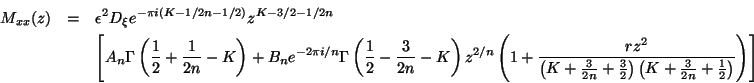 \begin{eqnarray*}
M_{xx}(z) & = & \epsilon ^{2}D_{\xi }e^{-\pi i(K-1/2n-1/2)}z^{...
...{2}\right)\left(K+\frac{3}{2n}+\frac{1}{2}\right)}\right)\right]
\end{eqnarray*}