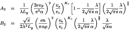 \begin{eqnarray*}
A_{2} & = & \frac{1}{\lambda L_{y}}\left(\frac{2ev_{F}}{\pi ^{...
... }{\alpha }\right)^{\frac{3}{2}}\frac{\lambda }{\sqrt{s}\alpha }
\end{eqnarray*}
