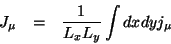 \begin{eqnarray*}
J_{\mu } & = & \frac{1}{L_{x}L_{y}}\int dxdyj_{\mu }
\end{eqnarray*}