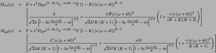 \begin{eqnarray*}
M_{xx}(\omega ) & = & E+\epsilon ^{2}D_{\xi 0}e^{\left(2-K_{c}...
...ga +i\delta \right)\right)^{2}}{K\left(K+1\right)}\right)\right]
\end{eqnarray*}