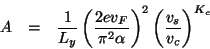 \begin{eqnarray*}
A & = & \frac{1}{L_{y}}\left(\frac{2ev_{F}}{\pi ^{2}\alpha }\right)^{2}\left(\frac{v_{s}}{v_{c}}\right)^{K_{c}}
\end{eqnarray*}