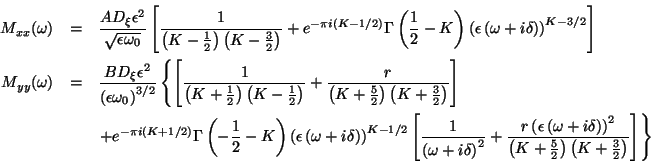 \begin{eqnarray*}
M_{xx}(\omega ) & = & \frac{AD_{\xi }\epsilon ^{2}}{\sqrt{\eps...
...(K+\frac{5}{2}\right)\left(K+\frac{3}{2}\right)}\right]\right\}
\end{eqnarray*}
