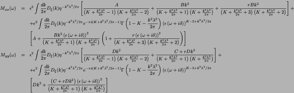 \begin{eqnarray*}
M_{xx}(\omega ) & = & \epsilon ^{2}\int \frac{dk}{2\pi }D_{\xi...
...}+1\right)\left(K+\frac{k^{2}\lambda ^{2}}{2\pi }\right)}\right]
\end{eqnarray*}