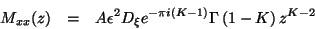 \begin{eqnarray*}
M_{xx}(z) & = & A\epsilon ^{2}D_{\xi }e^{-\pi i(K-1)}\Gamma \left(1-K\right)z^{K-2}
\end{eqnarray*}