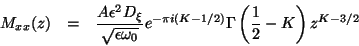\begin{eqnarray*}
M_{xx}(z) & = & \frac{A\epsilon ^{2}D_{\xi }}{\sqrt{\epsilon \...
...{0}}}e^{-\pi i(K-1/2)}\Gamma \left(\frac{1}{2}-K\right)z^{K-3/2}
\end{eqnarray*}